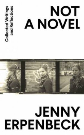 Not A Novel by Jenny Erpenbeck