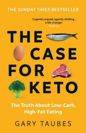 The Case For Keto by Gary Taubes