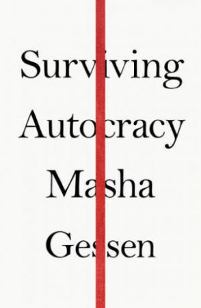 Surviving Autocracy by Masha Gessen