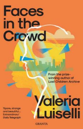 Faces In The Crowd by Valeria Luiselli & Christina MacSweeney