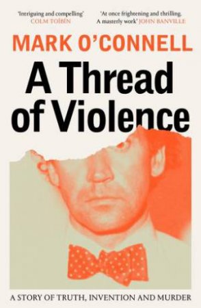 A Thread of Violence by Mark O'Connell