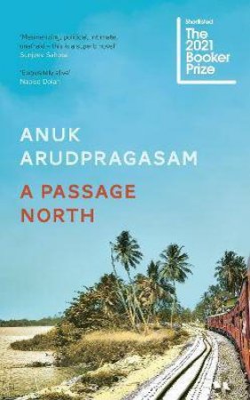 A Passage North by Anuk Arudpragasam