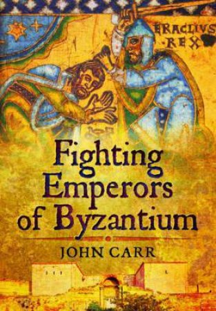 Fighting Emperors of Byzantium by CARR JOHN