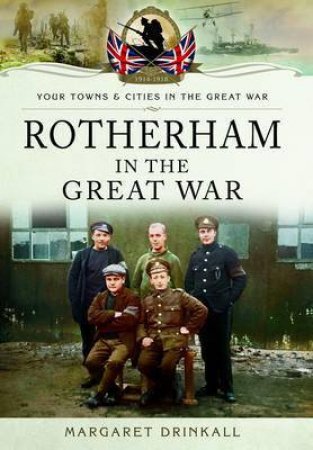 Rotherham in the Great War by DRINKALL MARGARET