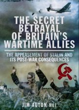 Secret Betrayal of Britains Wartime Allies