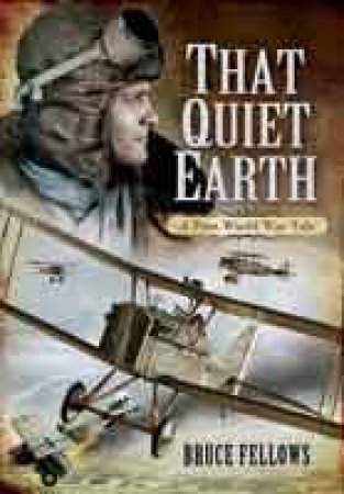 That Quiet Earth: A First World War Tale by FELLOWS BRUCE