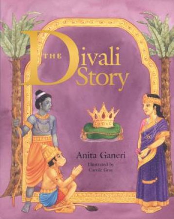 The Divali Story by Anita Ganeri & Carole Gray