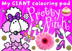 Pretty Pink My Giant Colouring Pad by Various