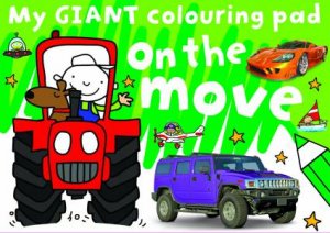 On The Move My Giant Colouring Pad by Various