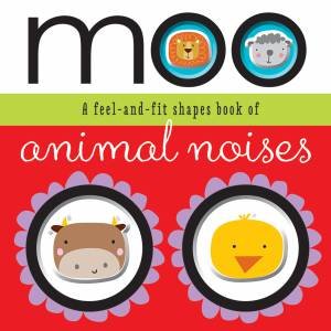 Moo: A Feel-and-fit Shapes Book of Animal Noises by Various