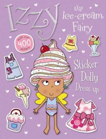 Izzy the Ice-Cream Fairy Sticker Dolly Dress Up by Various