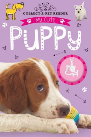 Collect-a-Pet Reader: My Cute Puppy by Various