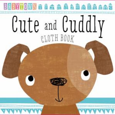 Baby Town: Cute and Cuddly Cloth Book by Various