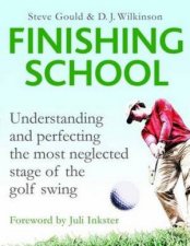 Finishing School Understanding And Perfecting The Most Neglected Stage Of The Golf Swing