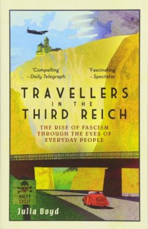 Travellers in the Third Reich by Julia Boyd