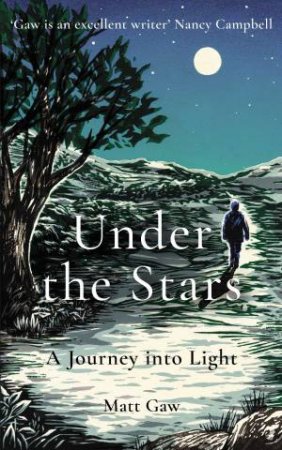 Under The Stars: A Journey Into Light by Matt Gaw