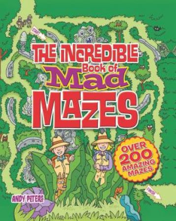 The Incredible Book of Mad Mazes by Andy Peters