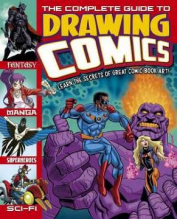 The Complete Guide To Drawing Comics by Various