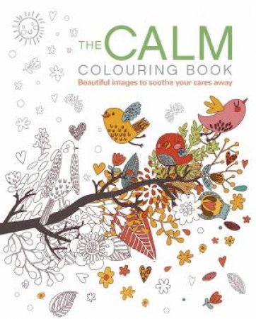 The Calm Colouring Book by Various