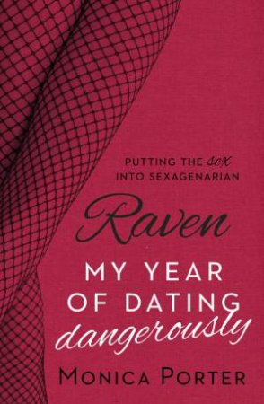 Raven: My Year of Dating Dangerously by Monica Porter