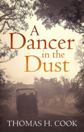 A Dancer In The Dust by Thomas H. Cook