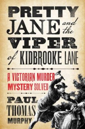 Pretty Jane And The Viper Of Kidbrooke Lane by Paul Thomas Murphy