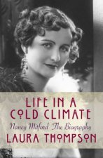 Life in a Cold Climate Nancy Mitford the Biography