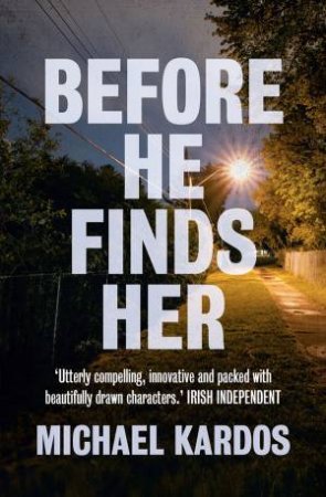 Before He Finds Her by Michael Kardos