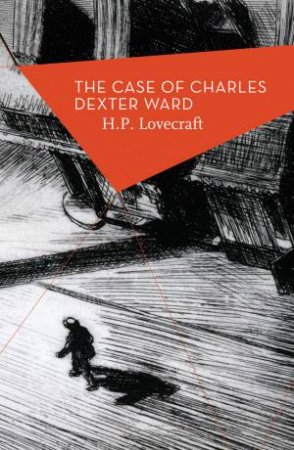 Apollo Classics: The Case Of Charles Dexter Ward by H P Lovecraft