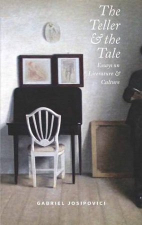 Teller and the Tale by Gabriel Josipovici