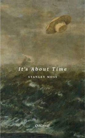 It's About Time by Stanley Moss