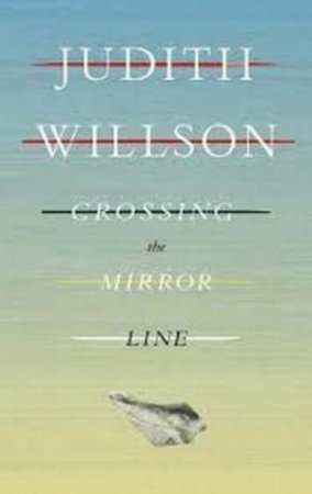 Crossing the Mirror Line by Judith Willson