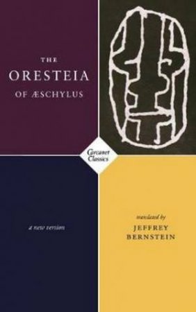 The Oresteia Of Aeschylus by Jeffrey Scott Bernstein