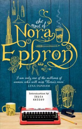 The Most of Nora Ephron by Nora Ephron