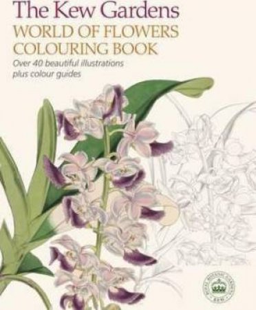 The Kew Gardens World Of Flowers Colouring Book by Various