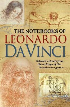 The Notebooks Of Leonardo da Vinci by Edward McCurdy