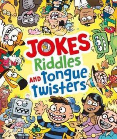 Jokes, Riddles And Tongue Twisters by Chuck Whelon