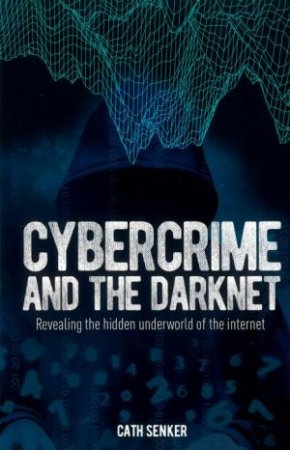 Cyber Crime & the Darkweb by Cath Senker