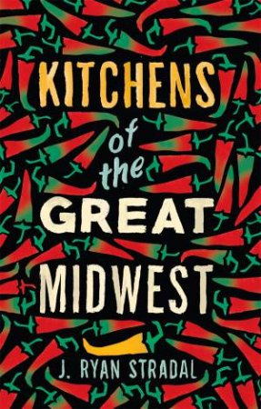 Kitchens of the Great Midwest by J. Ryan Stradal