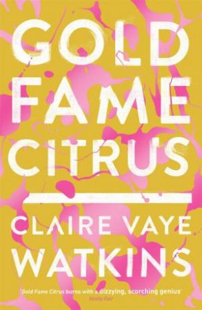 Gold Fame Citrus by Claire Vaye Watkins