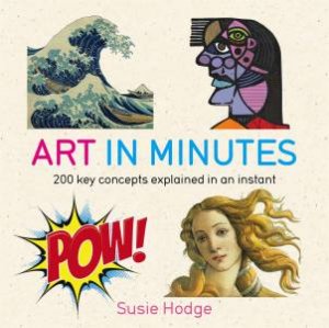 Art In Minutes by Susie Hodge