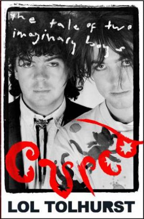 Cured: The Tale Of Two Imaginary Boys by Lol Tolhurst