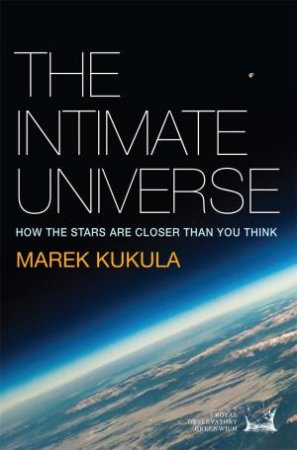 The Intimate Universe by Marek Kukula