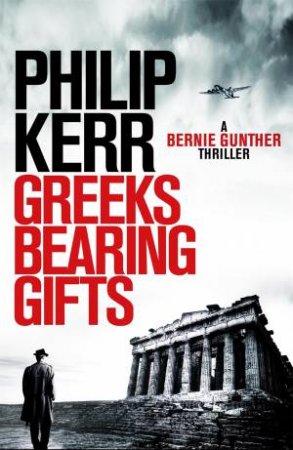 Greeks Bearing Gifts by Philip Kerr