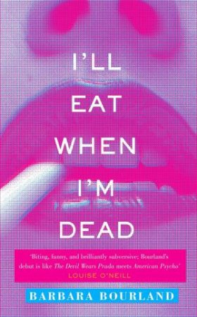 I'll Eat When I'm Dead by Barbara Bourland