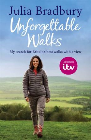 Unforgettable Walks by Julia Bradbury