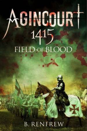 Agincourt 1415 by Barry Renfrew