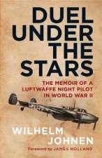 Duel Under The Stars The Memoir Of A Luftwaffe Night Pilot In World War II