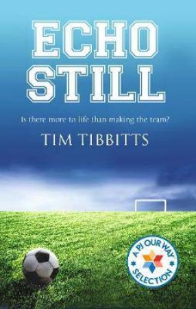 Echo Still: Is There More To Life Than Making The Team by Tibbitts Tim