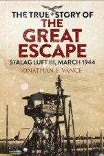 Stalag Luft III Breakout The Men Of The Great Escape